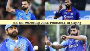 ICC ODI World Cup 2023? PROBABLE XI playing